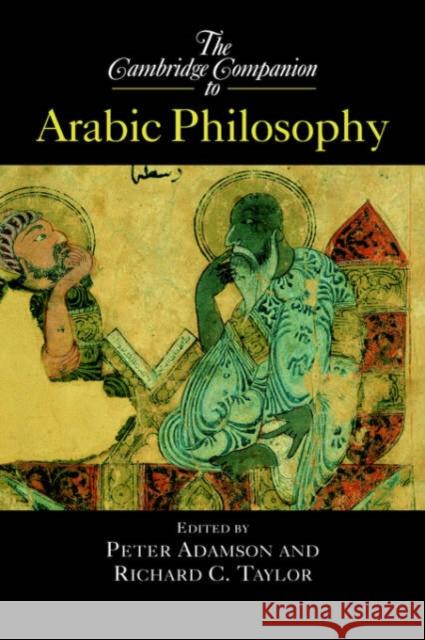 The Cambridge Companion to Arabic Philosophy Peter Adamson (King's College London), Richard C. Taylor (Marquette University, Wisconsin) 9780521817431 Cambridge University Press