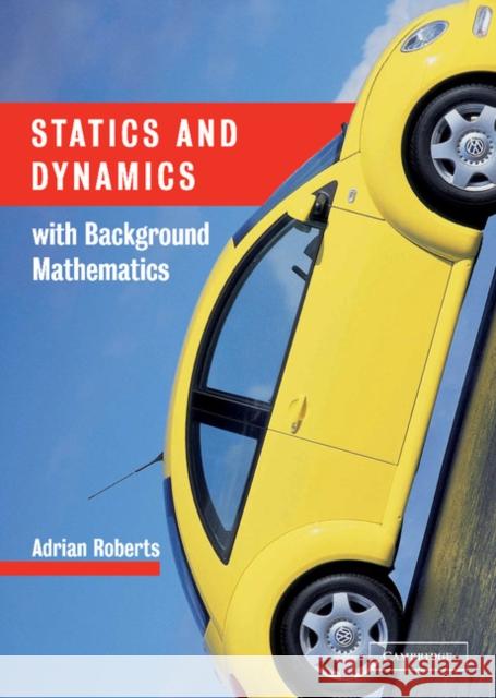 Statics and Dynamics with Background Mathematics A. P. Roberts 9780521817660 CAMBRIDGE UNIVERSITY PRESS