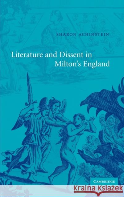 Literature and Dissent in Milton's England Sharon Achinstein 9780521818049