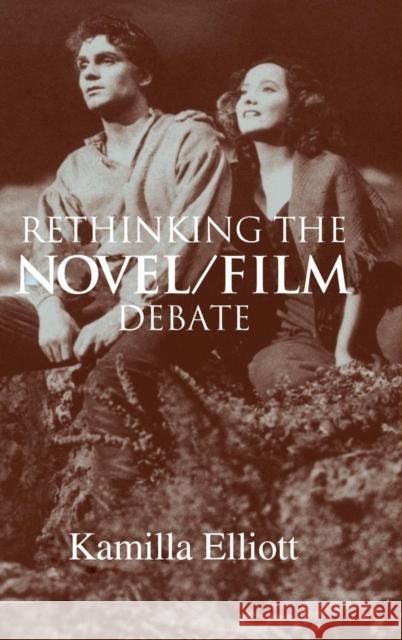 Rethinking the Novel/Film Debate Kamilla Elliott 9780521818445 Cambridge University Press