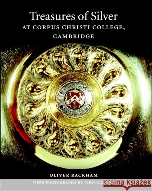 Treasures of Silver at Corpus Christi College, Cambridge Oliver Rackham 9780521818803