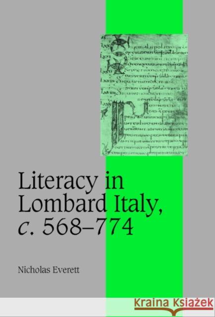Literacy in Lombard Italy, C.568-774 Everett, Nicholas 9780521819053 Cambridge University Press