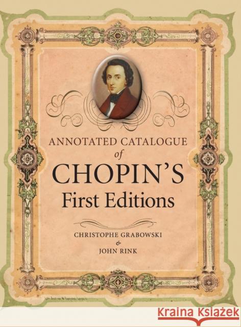 Annotated Catalogue of Chopin's First Editions Christophe Grabowski 9780521819176 0