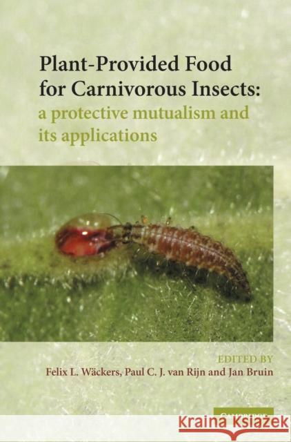 Plant-Provided Food for Carnivorous Insects Wäckers, F. L. 9780521819411 Cambridge University Press