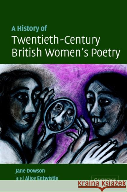 A History of Twentieth-Century British Women's Poetry Jane Dowson Alice Entwistle 9780521819466 Cambridge University Press