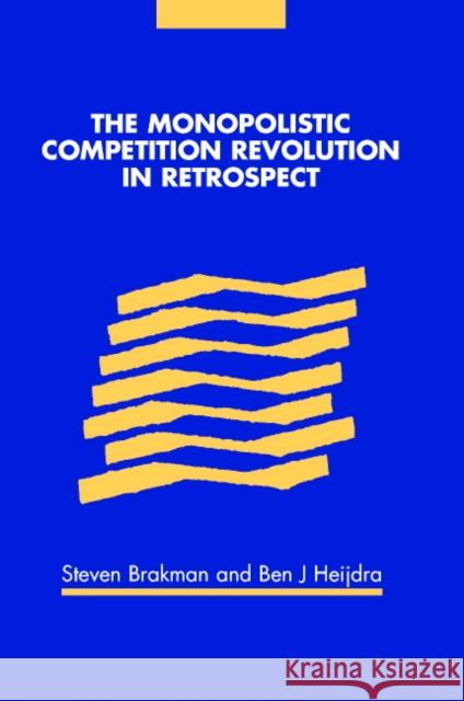 The Monopolistic Competition Revolution in Retrospect Steven Brakman Ben J. Heijdra 9780521819916