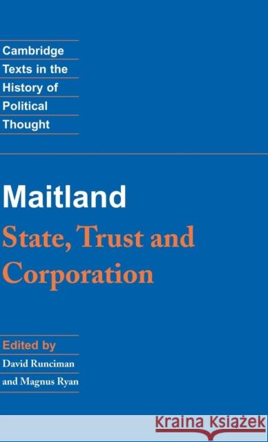 Maitland: State, Trust and Corporation F. W. Maitland Frederic William Maitland David Runciman 9780521820103 Cambridge University Press