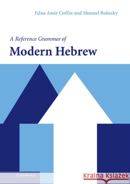 A Reference Grammar of Modern Hebrew Edna Amir Coffin Shmuel Bolozky 9780521820332