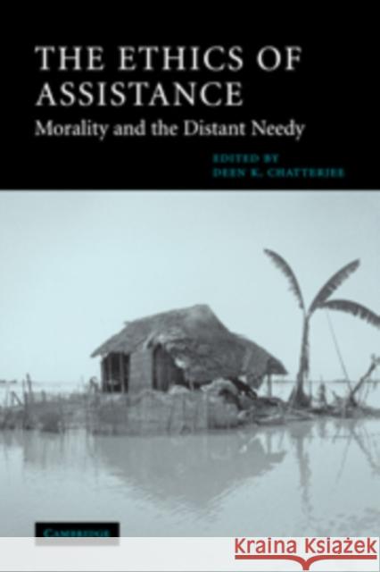 The Ethics of Assistance: Morality and the Distant Needy Chatterjee, Deen K. 9780521820424