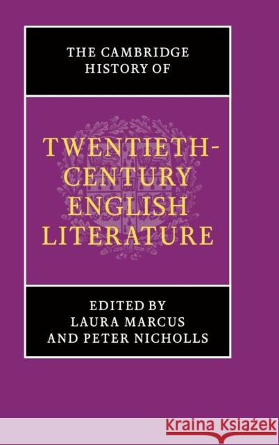 The Cambridge History of Twentieth-Century English Literature Laura Marcus Peter Nicholls 9780521820776
