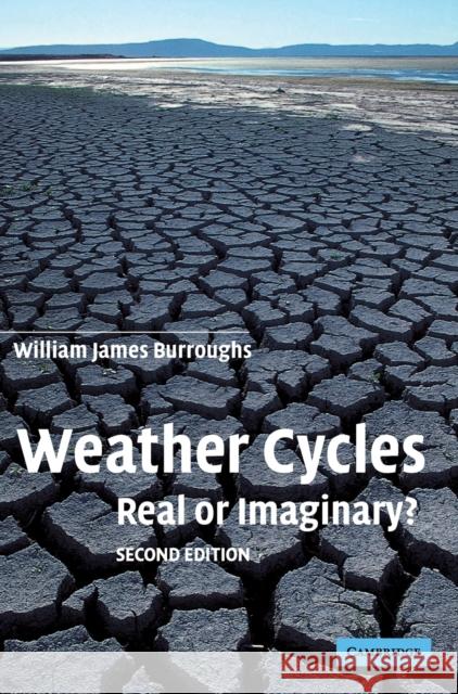 Weather Cycles: Real or Imaginary? Burroughs, William James 9780521820844 Cambridge University Press