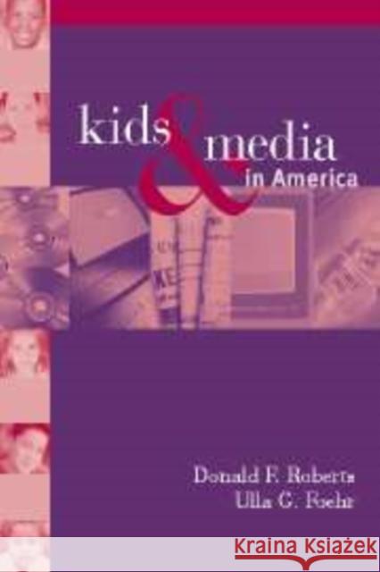 Kids and Media in America Donald F. Roberts Ulla Goette Foehr Victoria J. Rideout 9780521821025 Cambridge University Press