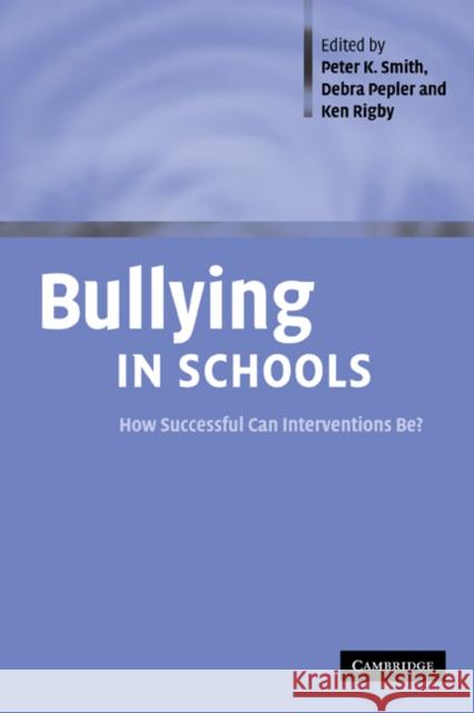 Bullying in Schools: How Successful Can Interventions Be? Smith, Peter K. 9780521821193 Cambridge University Press