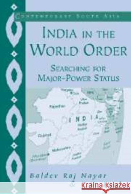 India in the World Order: Searching for Major-Power Status Paul, Thazha Varkey 9780521821254 CAMBRIDGE UNIVERSITY PRESS