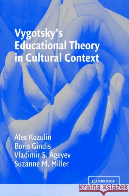 Vygotsky's Educational Theory in Cultural Context Alex Kozulin Vladimir Ageyev Suzanne Miller 9780521821315 Cambridge University Press