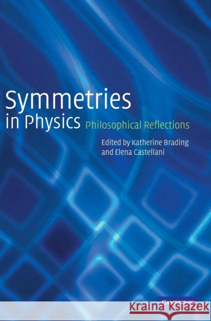 Symmetries in Physics: Philosophical Reflections Brading, Katherine 9780521821377