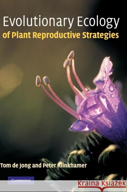 Evolutionary Ecology of Plant Reproductive Strategies Tom J. d Peter G. L. Klinkhamer Thomas Johannes De Jong 9780521821421 Cambridge University Press