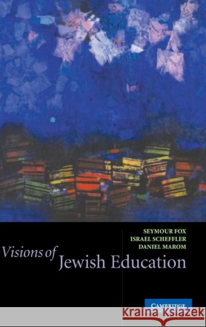 Visions of Jewish Education  9780521821476 CAMBRIDGE UNIVERSITY PRESS