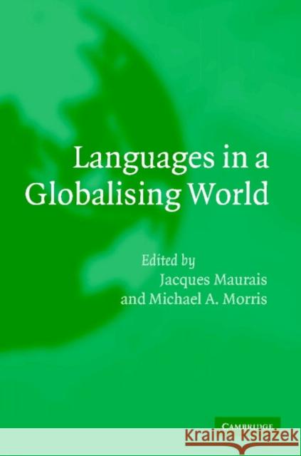 Languages in a Globalising World Jacques Maurais Michael A. Morris Jacques Maurais 9780521821735