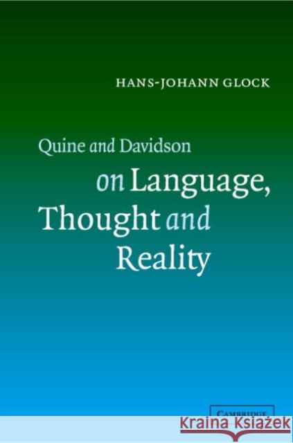 Quine and Davidson on Language, Thought and Reality Hans-Johann Glock 9780521821803