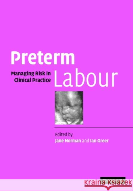 Preterm Labour: Managing Risk in Clinical Practice Norman, Jane 9780521821865 Cambridge University Press