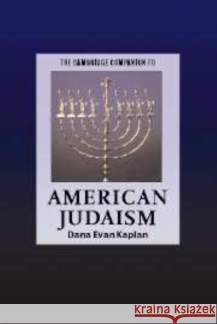 The Cambridge Companion to American Judaism Dana Evan Kaplan (University of Miami) 9780521822046