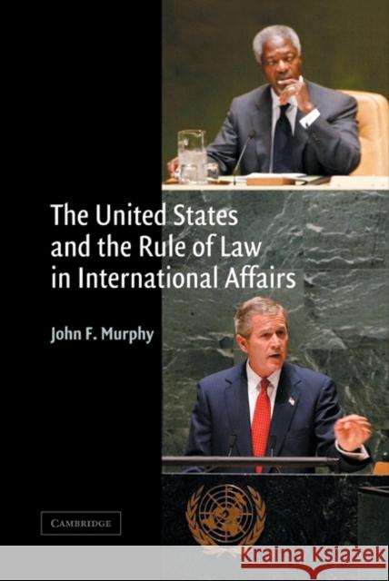 The United States and the Rule of Law in International Affairs John F. Murphy 9780521822565 Cambridge University Press