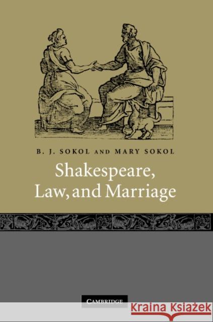 Shakespeare, Law, and Marriage B. J. Sokol Mary Sokol 9780521822633 Cambridge University Press