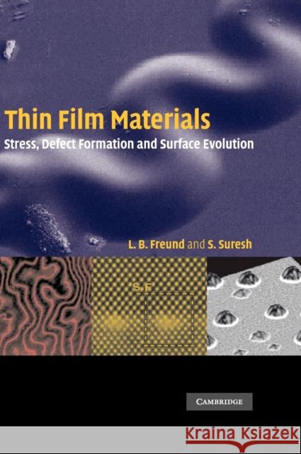 Thin Film Materials: Stress, Defect Formation and Surface Evolution Freund, L. B. 9780521822817 0
