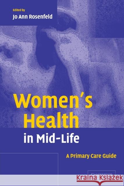 Women's Health in Mid-Life: A Primary Care Guide Rosenfeld, Jo Ann 9780521823401 Cambridge University Press