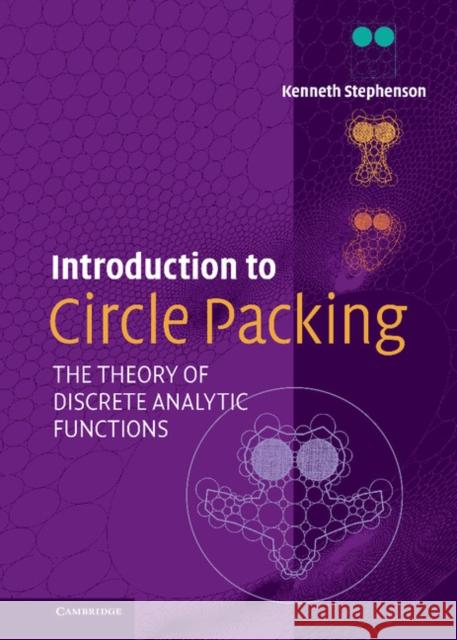 Introduction to Circle Packing: The Theory of Discrete Analytic Functions Stephenson, Kenneth 9780521823562 Cambridge University Press