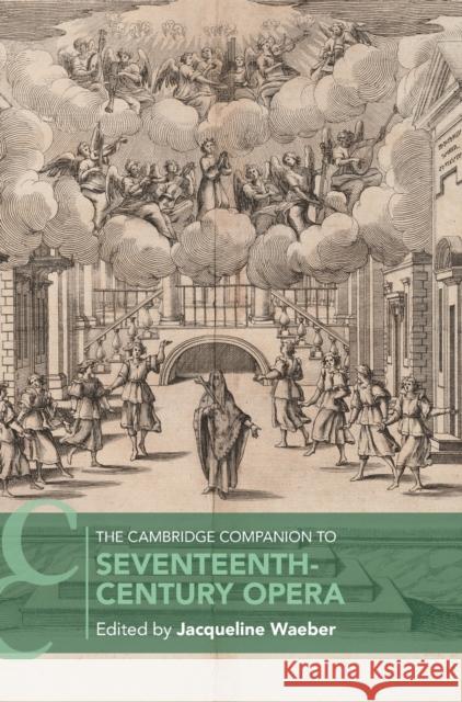 The Cambridge Companion to Seventeenth-Century Opera Jacqueline Waeber 9780521823593 Cambridge University Press