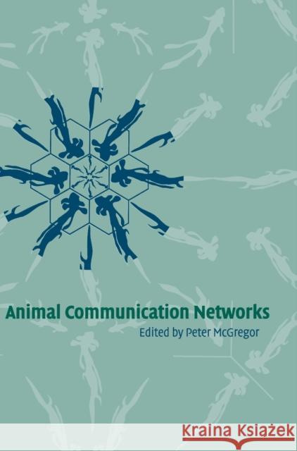 Animal Communications Networks McGregor, P. K. 9780521823616 Cambridge University Press