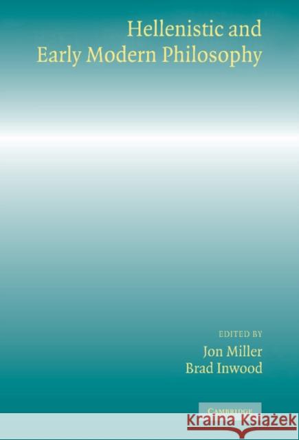 Hellenistic and Early Modern Philosophy Jon Miller Brad Inwood 9780521823852 Cambridge University Press