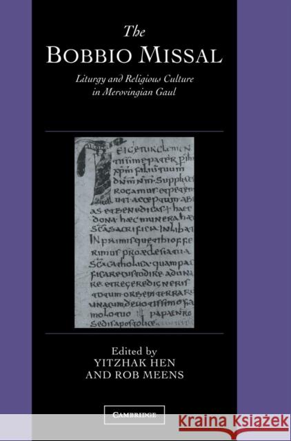 The Bobbio Missal: Liturgy and Religious Culture in Merovingian Gaul Hen, Yitzhak 9780521823937 Cambridge University Press