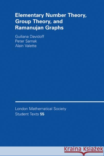 Elementary Number Theory, Group Theory and Ramanujan Graphs Giuliana Davidoff Peter Sarnak 9780521824262