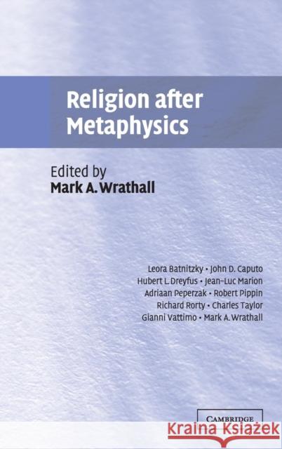 Religion After Metaphysics Wrathall, Mark A. 9780521824989 Cambridge University Press