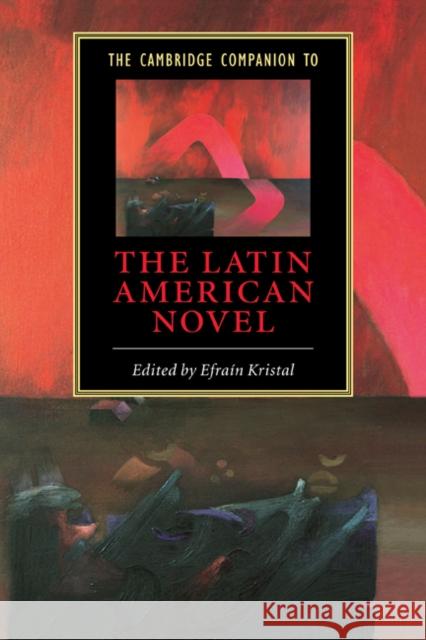 The Cambridge Companion to the Latin American Novel Efrain Kristal 9780521825337