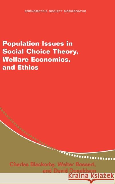 Population Issues in Social Choice Theory, Welfare Economics, and Ethics Charles Blackorby Walter Bossert David J. Donaldson 9780521825511 Cambridge University Press