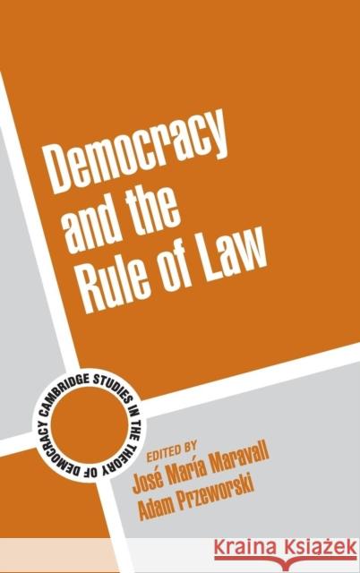 Democracy and the Rule of Law Adam Przeworski Jose Maria Maravall 9780521825597 Cambridge University Press