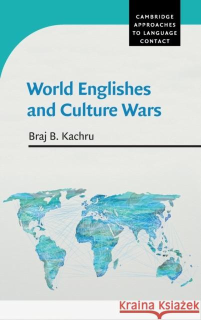 World Englishes and Culture Wars Braj B. Kachru 9780521825719 Cambridge University Press