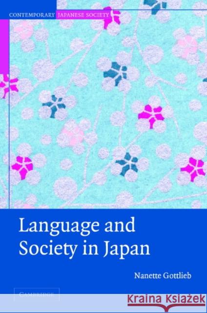 Language and Society in Japan Nanette Gottlieb (University of Queensland) 9780521825771