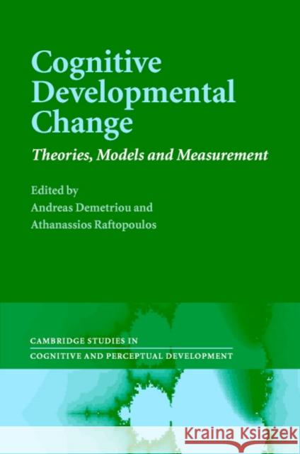 Cognitive Developmental Change: Theories, Models and Measurement Demetriou, Andreas 9780521825795