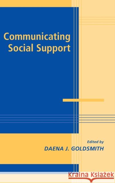 Communicating Social Support Daena Goldsmith Harry Reis Mary Anne Fitzpatrick 9780521825900 Cambridge University Press