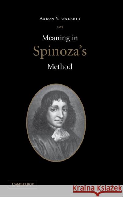 Meaning in Spinoza's Method Aaron Garrett 9780521826112 Cambridge University Press