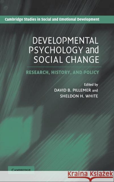 Developmental Psychology and Social Change: Research, History and Policy Pillemer, David B. 9780521826181 Cambridge University Press