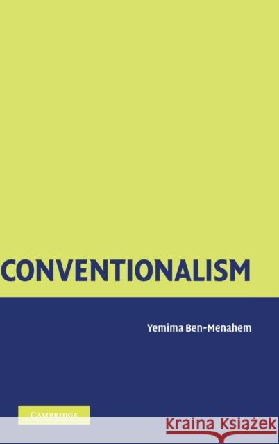 Conventionalism: From Poincare to Quine Yemima Ben-Menahem (Hebrew University of Jerusalem) 9780521826198 Cambridge University Press