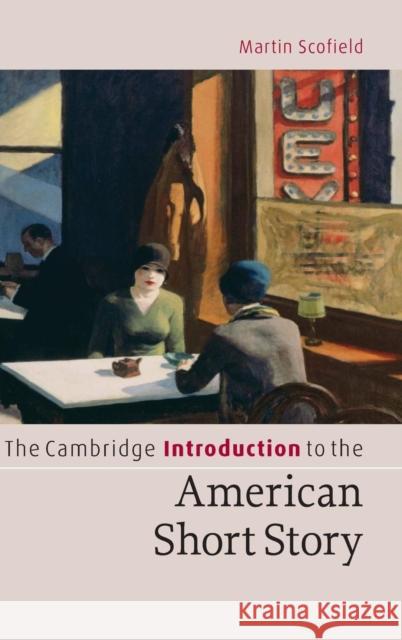 The Cambridge Introduction to the American Short Story Martin P. (University Of Kent) Scofield 9780521826433 CAMBRIDGE UNIVERSITY PRESS