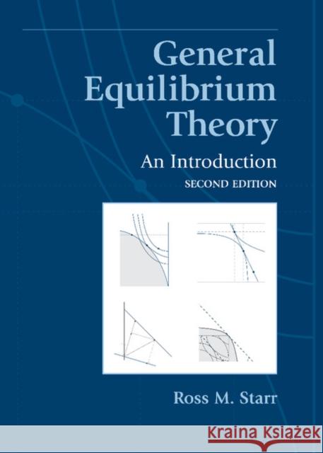General Equilibrium Theory: An Introduction Starr, Ross M. 9780521826457