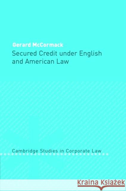 Secured Credit Under English and American Law McCormack, Gerard 9780521826709